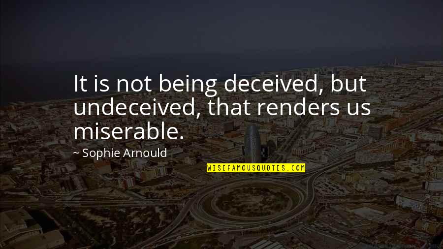 Number One Priority Quotes By Sophie Arnould: It is not being deceived, but undeceived, that