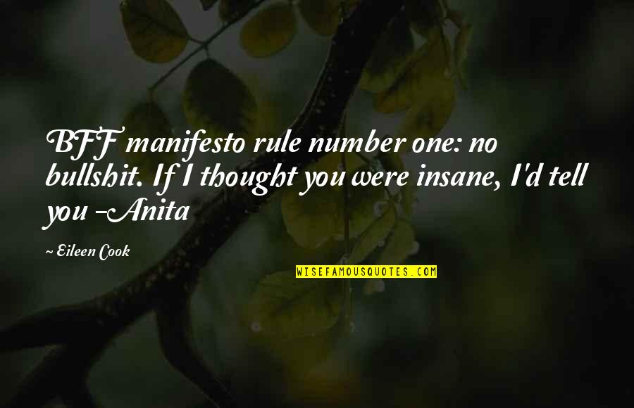 Number One Quotes By Eileen Cook: BFF manifesto rule number one: no bullshit. If