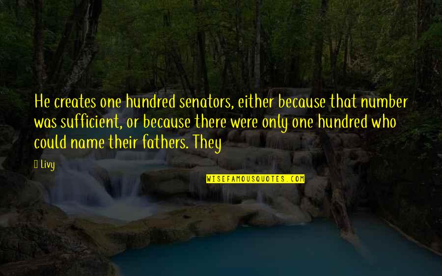 Number One Quotes By Livy: He creates one hundred senators, either because that