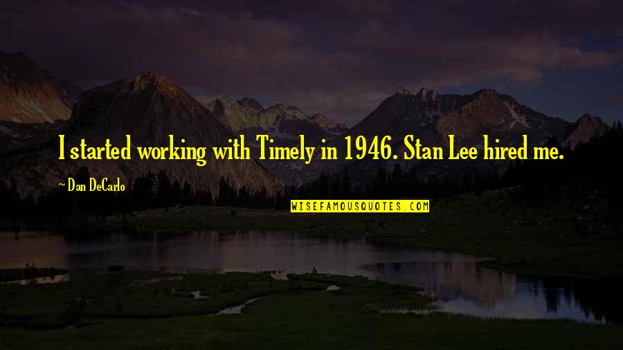 Number The Stars Best Quotes By Dan DeCarlo: I started working with Timely in 1946. Stan
