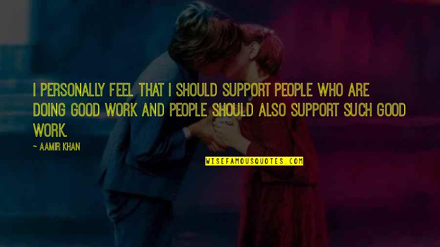 Number The Stars Friendship Quotes By Aamir Khan: I personally feel that I should support people Number The Stars Friendship Quotes By Aamir Khan: I personally feel that I should support people