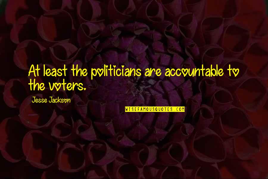 Number The Stars Kirsti Quotes By Jesse Jackson: At least the politicians are accountable to the