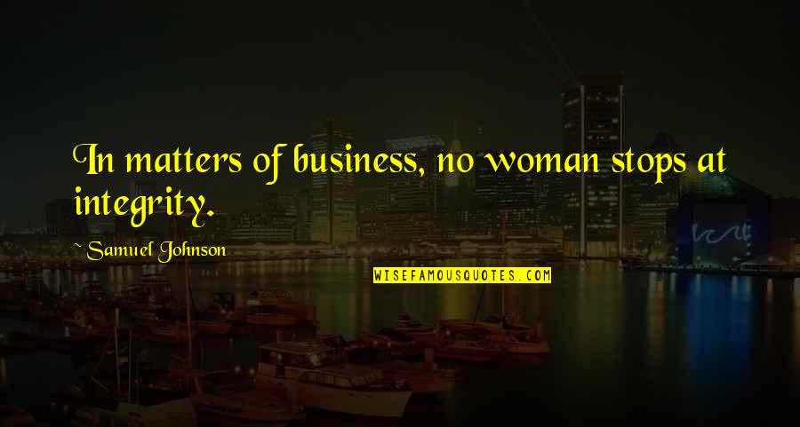 Number Twelve Quotes By Samuel Johnson: In matters of business, no woman stops at