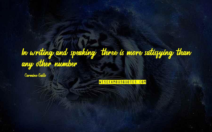 Number Writing Quotes By Carmine Gallo: In writing and speaking, three is more satisfying
