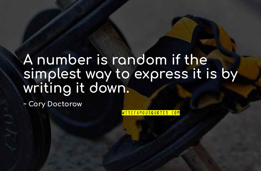 Number Writing Quotes By Cory Doctorow: A number is random if the simplest way