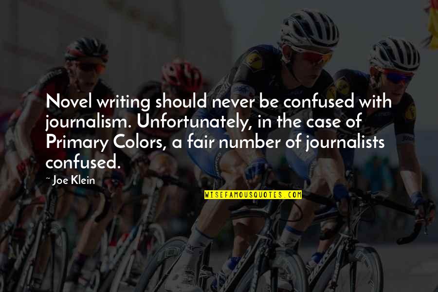 Number Writing Quotes By Joe Klein: Novel writing should never be confused with journalism.