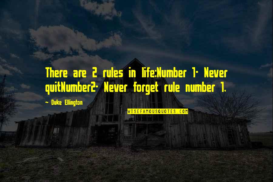 Number2 Quotes By Duke Ellington: There are 2 rules in life:Number 1- Never
