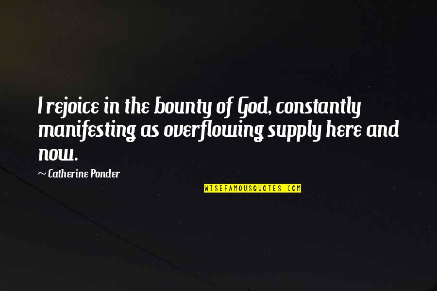 Numbered Heads Quotes By Catherine Ponder: I rejoice in the bounty of God, constantly Numbered Heads Quotes By Catherine Ponder: I rejoice in the bounty of God, constantly