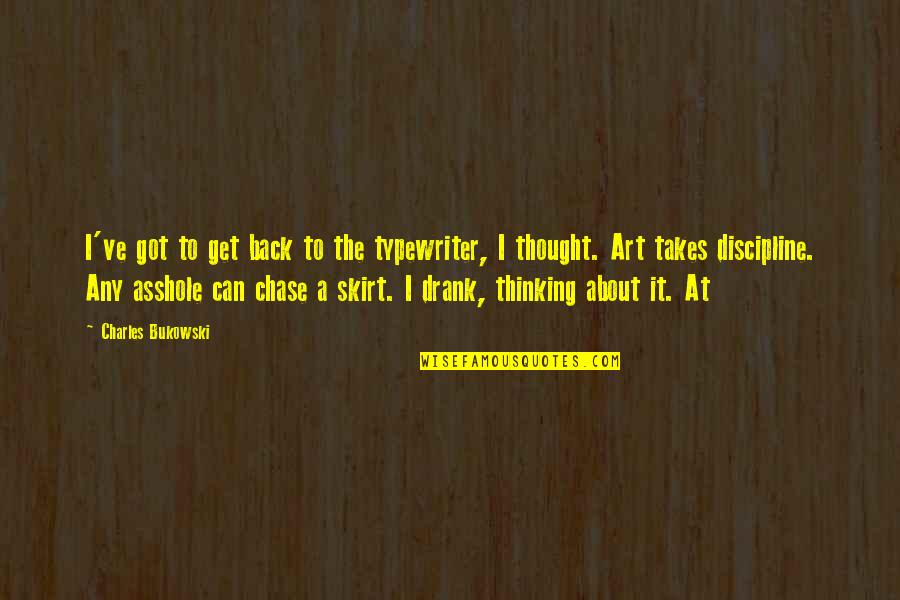 Numberest Quotes By Charles Bukowski: I've got to get back to the typewriter,