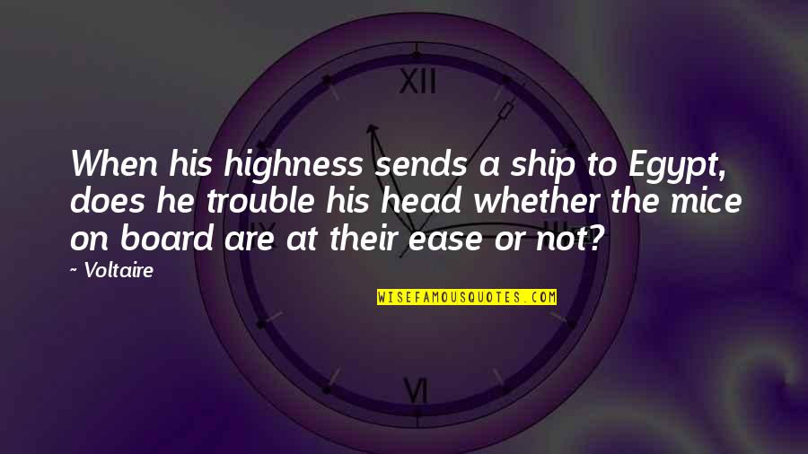 Numberest Quotes By Voltaire: When his highness sends a ship to Egypt,