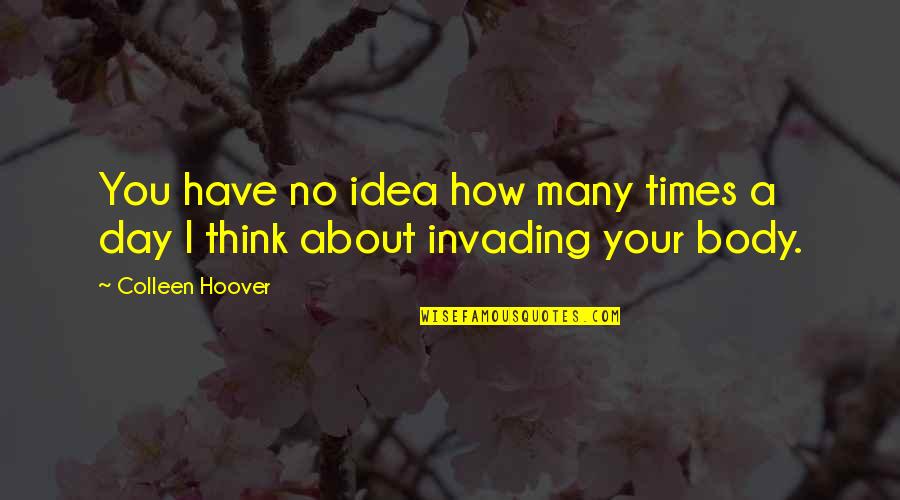 Numberless Clock Quotes By Colleen Hoover: You have no idea how many times a
