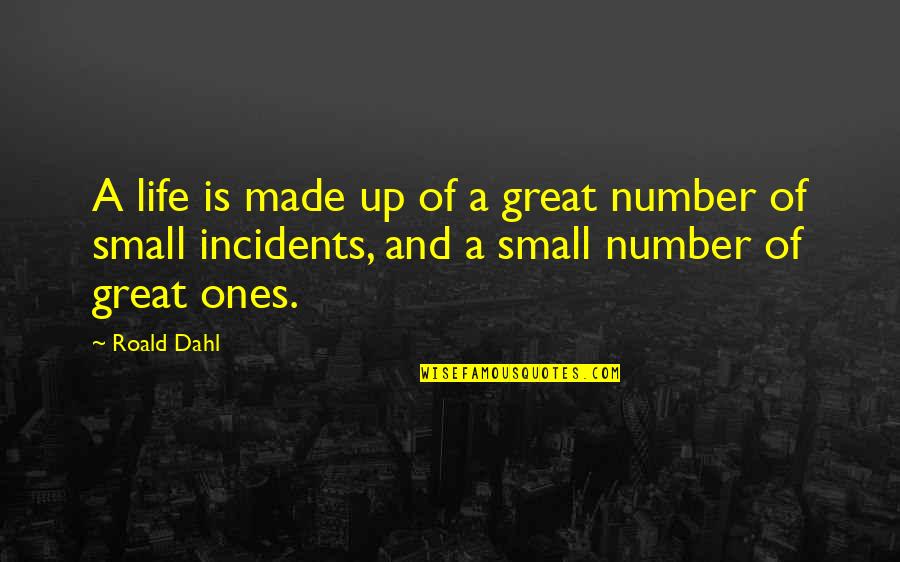 Numbers And Life Quotes By Roald Dahl: A life is made up of a great