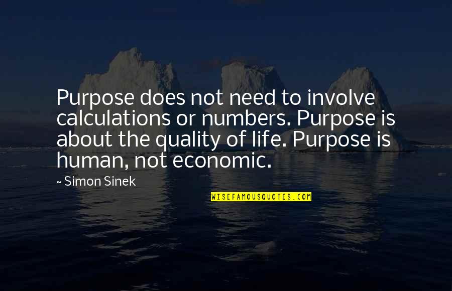 Numbers And Life Quotes By Simon Sinek: Purpose does not need to involve calculations or
