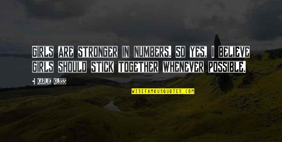 Numbers Quotes By Karlie Kloss: Girls are stronger in numbers. So yes, I