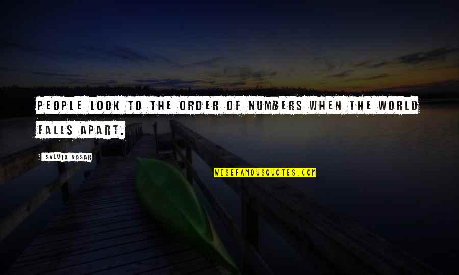Numbers Quotes By Sylvia Nasar: People look to the order of numbers when