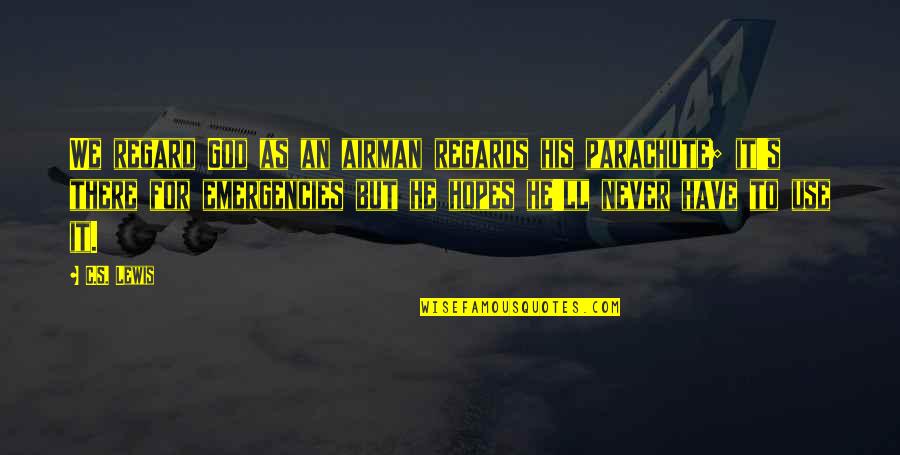 Numbnut Jokes Quotes By C.S. Lewis: We regard God as an airman regards his