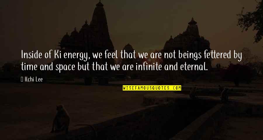 Numbnuts Funny Quotes By Ilchi Lee: Inside of Ki energy, we feel that we Numbnuts Funny Quotes By Ilchi Lee: Inside of Ki energy, we feel that we