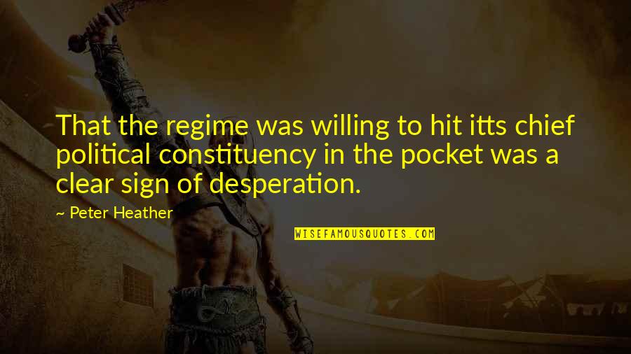 Numenore Quotes By Peter Heather: That the regime was willing to hit itts Numenore Quotes By Peter Heather: That the regime was willing to hit itts