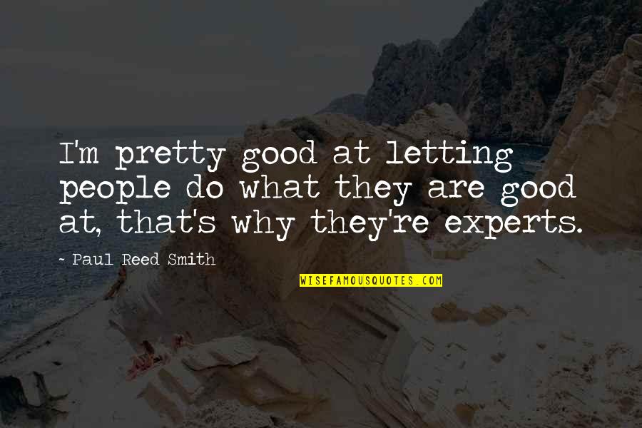 Numeration Worksheets Quotes By Paul Reed Smith: I'm pretty good at letting people do what Numeration Worksheets Quotes By Paul Reed Smith: I'm pretty good at letting people do what