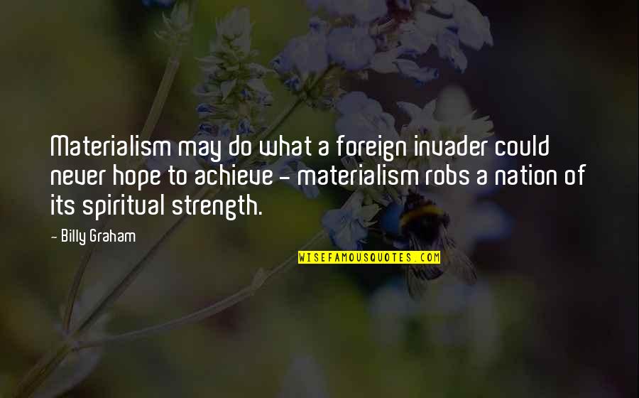 Numeric Keypad Quotes By Billy Graham: Materialism may do what a foreign invader could