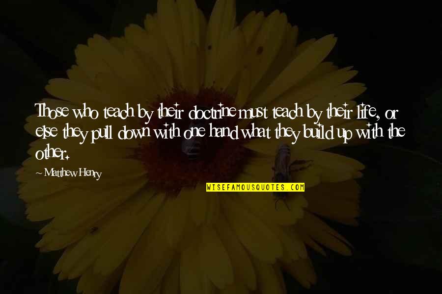 Numerical Data Quotes By Matthew Henry: Those who teach by their doctrine must teach Numerical Data Quotes By Matthew Henry: Those who teach by their doctrine must teach