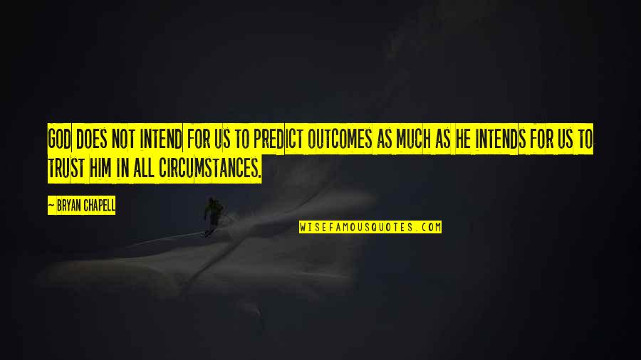 Numerology Quotes By Bryan Chapell: God does not intend for us to predict