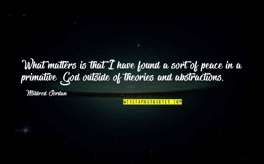 Numerology Quotes By Mildred Jordan: What matters is that I have found a