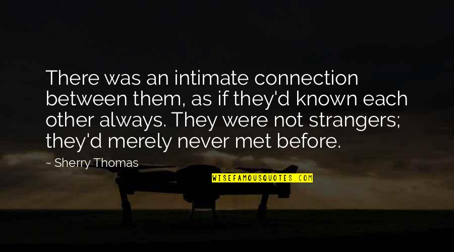 Numerosi In Inglese Quotes By Sherry Thomas: There was an intimate connection between them, as