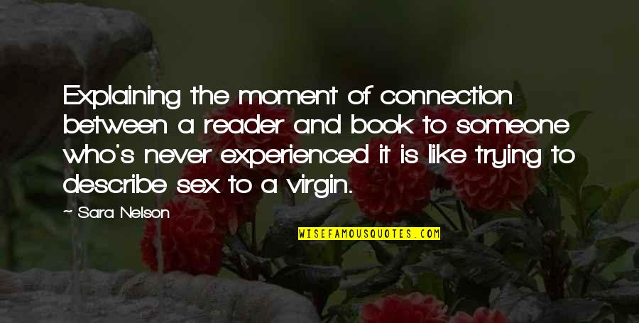 Numii Frica Quotes By Sara Nelson: Explaining the moment of connection between a reader Numii Frica Quotes By Sara Nelson: Explaining the moment of connection between a reader
