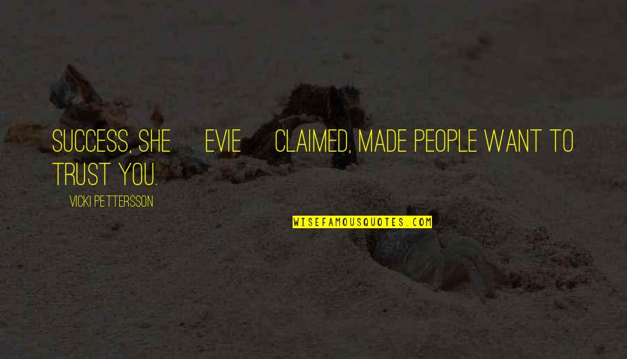 Numina Chisinau Quotes By Vicki Pettersson: Success, she [Evie] claimed, made people want to