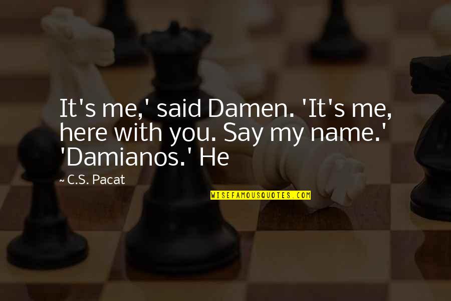 Numpty British Slang Quotes By C.S. Pacat: It's me,' said Damen. 'It's me, here with