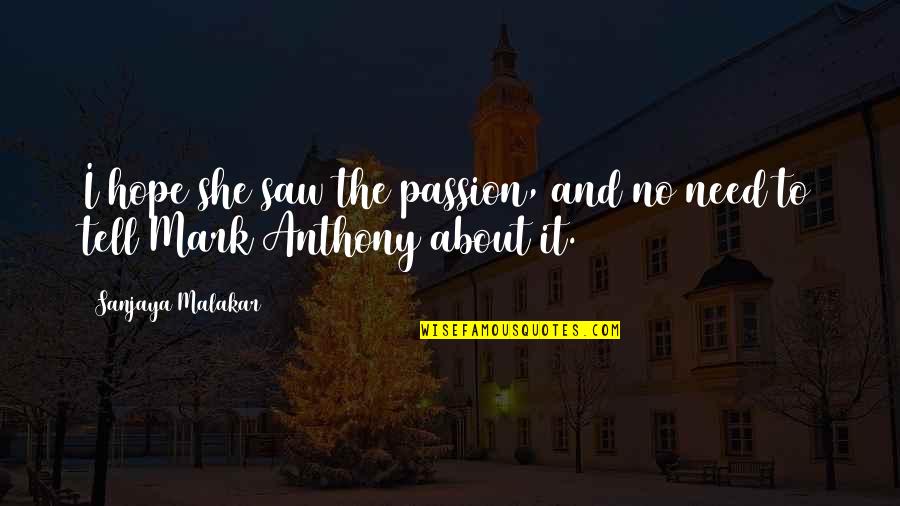 Nun Story Quotes By Sanjaya Malakar: I hope she saw the passion, and no Nun Story Quotes By Sanjaya Malakar: I hope she saw the passion, and no