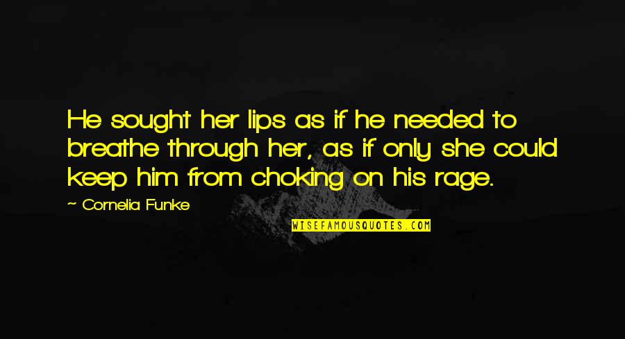Nunchakus De Fuego Quotes By Cornelia Funke: He sought her lips as if he needed