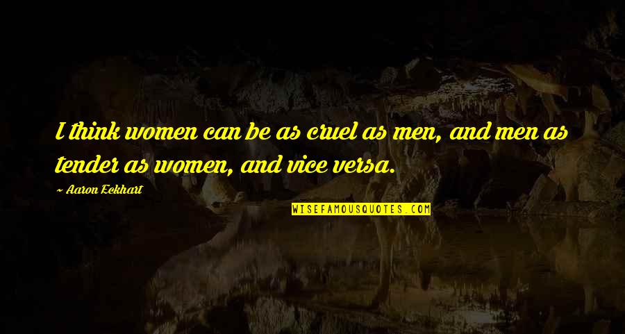 Nuncio Definicion Quotes By Aaron Eckhart: I think women can be as cruel as