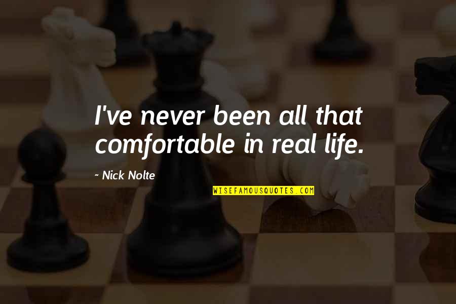 Nuncio Hilton Quotes By Nick Nolte: I've never been all that comfortable in real