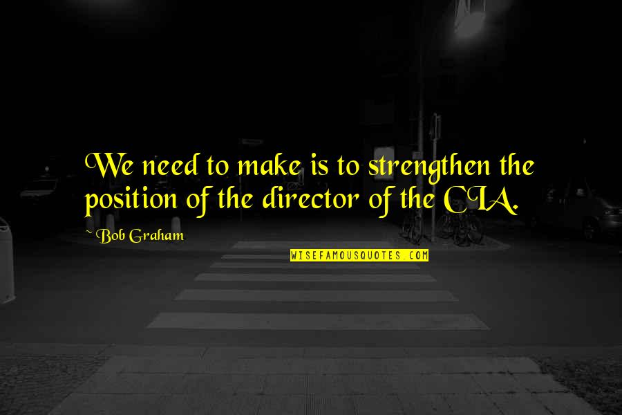 Nungambakkam Pin Quotes By Bob Graham: We need to make is to strengthen the