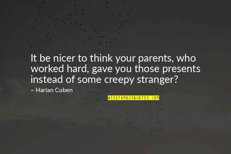 Nungambakkam Pin Quotes By Harlan Coben: It be nicer to think your parents, who