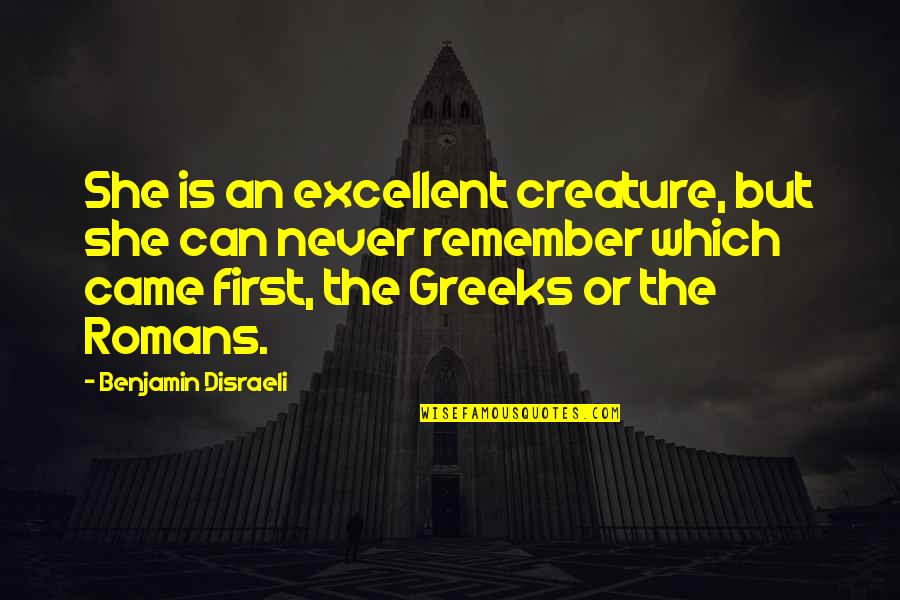 Nungaray Star Quotes By Benjamin Disraeli: She is an excellent creature, but she can