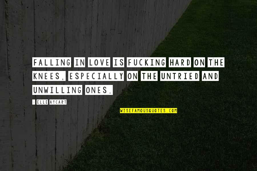 Nunnally Dentist Quotes By Elle Aycart: Falling in love is fucking hard on the