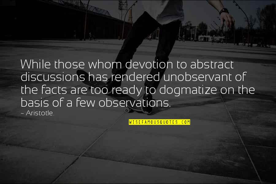 Nunnally Freeman Quotes By Aristotle.: While those whom devotion to abstract discussions has Nunnally Freeman Quotes By Aristotle.: While those whom devotion to abstract discussions has