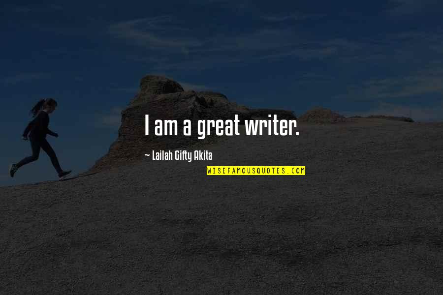 Nunnelee Quotes By Lailah Gifty Akita: I am a great writer. Nunnelee Quotes By Lailah Gifty Akita: I am a great writer.