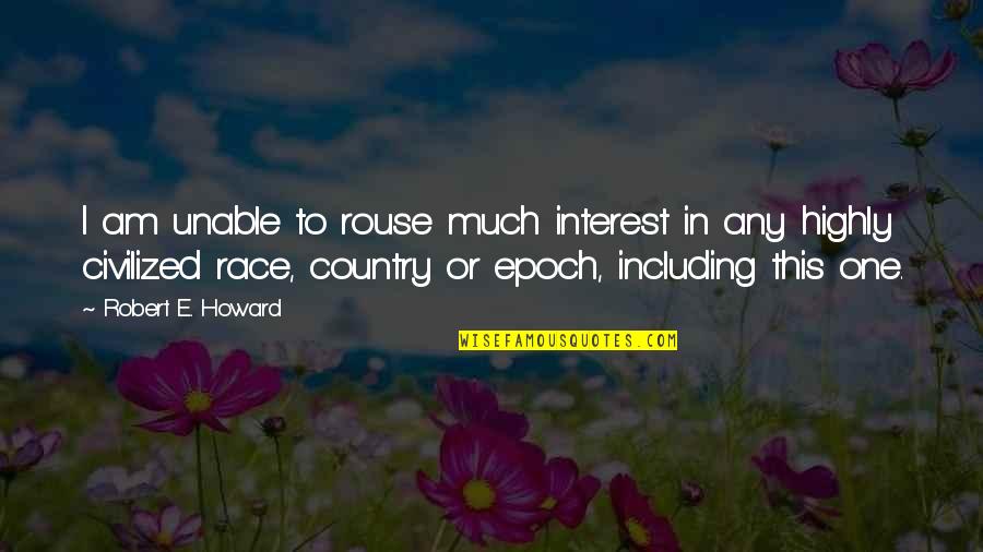 Nunneries In Massachusetts Quotes By Robert E. Howard: I am unable to rouse much interest in Nunneries In Massachusetts Quotes By Robert E. Howard: I am unable to rouse much interest in