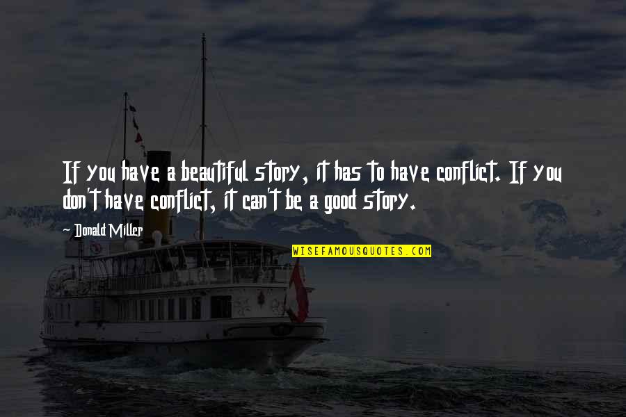 Nunnery Convent Quotes By Donald Miller: If you have a beautiful story, it has Nunnery Convent Quotes By Donald Miller: If you have a beautiful story, it has