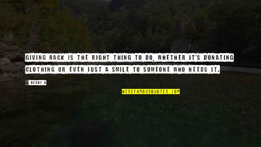 Nunoo Helen Quotes By Becky G: Giving back is the right thing to do,