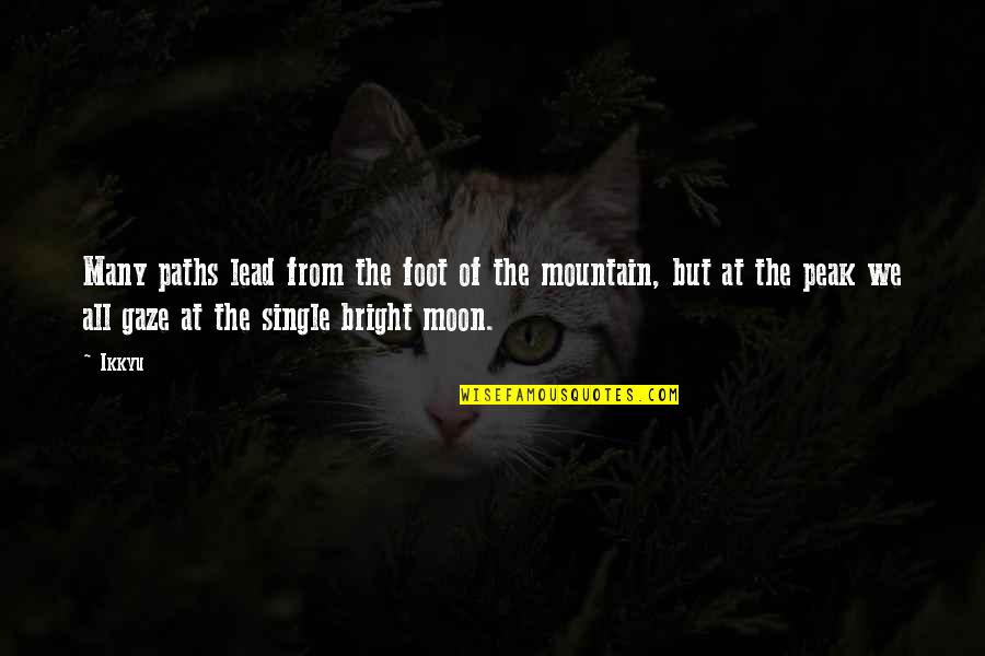 Nunoo Helen Quotes By Ikkyu: Many paths lead from the foot of the
