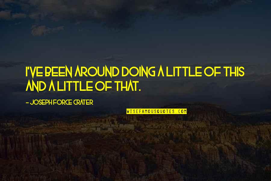 Nunoo Helen Quotes By Joseph Force Crater: I've been around doing a little of this