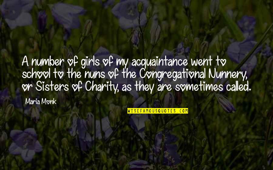 Nuns 3 Quotes By Maria Monk: A number of girls of my acquaintance went