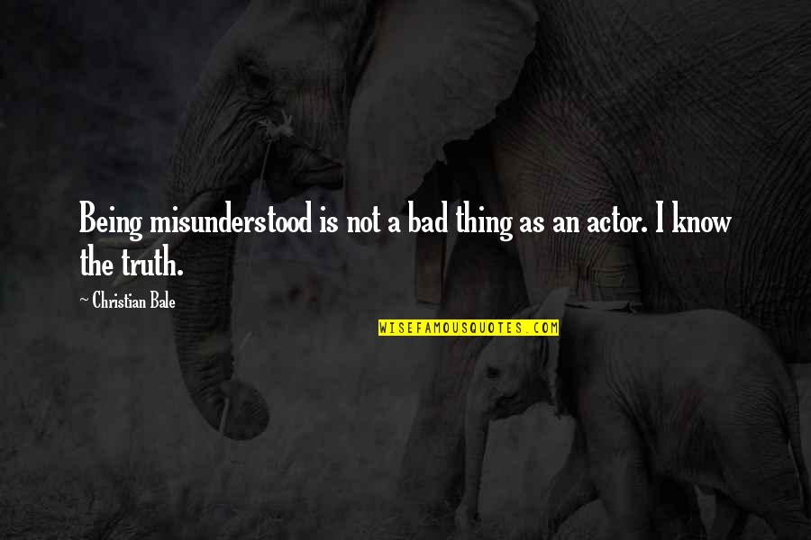 Nunzia Pennino Quotes By Christian Bale: Being misunderstood is not a bad thing as