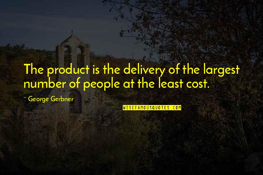 Nunzia Pennino Quotes By George Gerbner: The product is the delivery of the largest