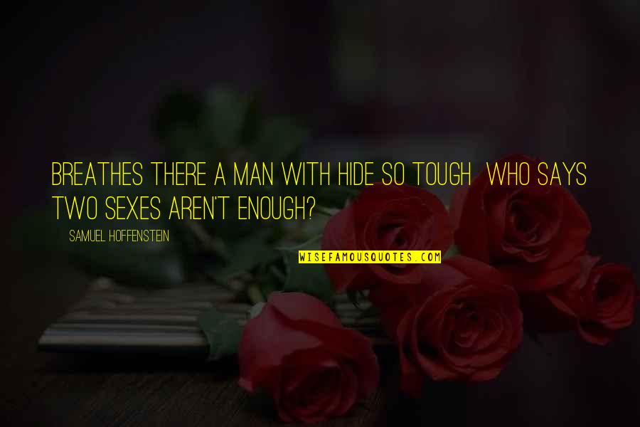 Nunziata Raschella Quotes By Samuel Hoffenstein: Breathes there a man with hide so tough Nunziata Raschella Quotes By Samuel Hoffenstein: Breathes there a man with hide so tough
